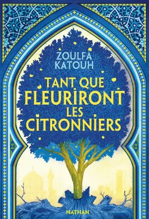 Zoulfa Katouh - Tant que fleuriront les citronniers